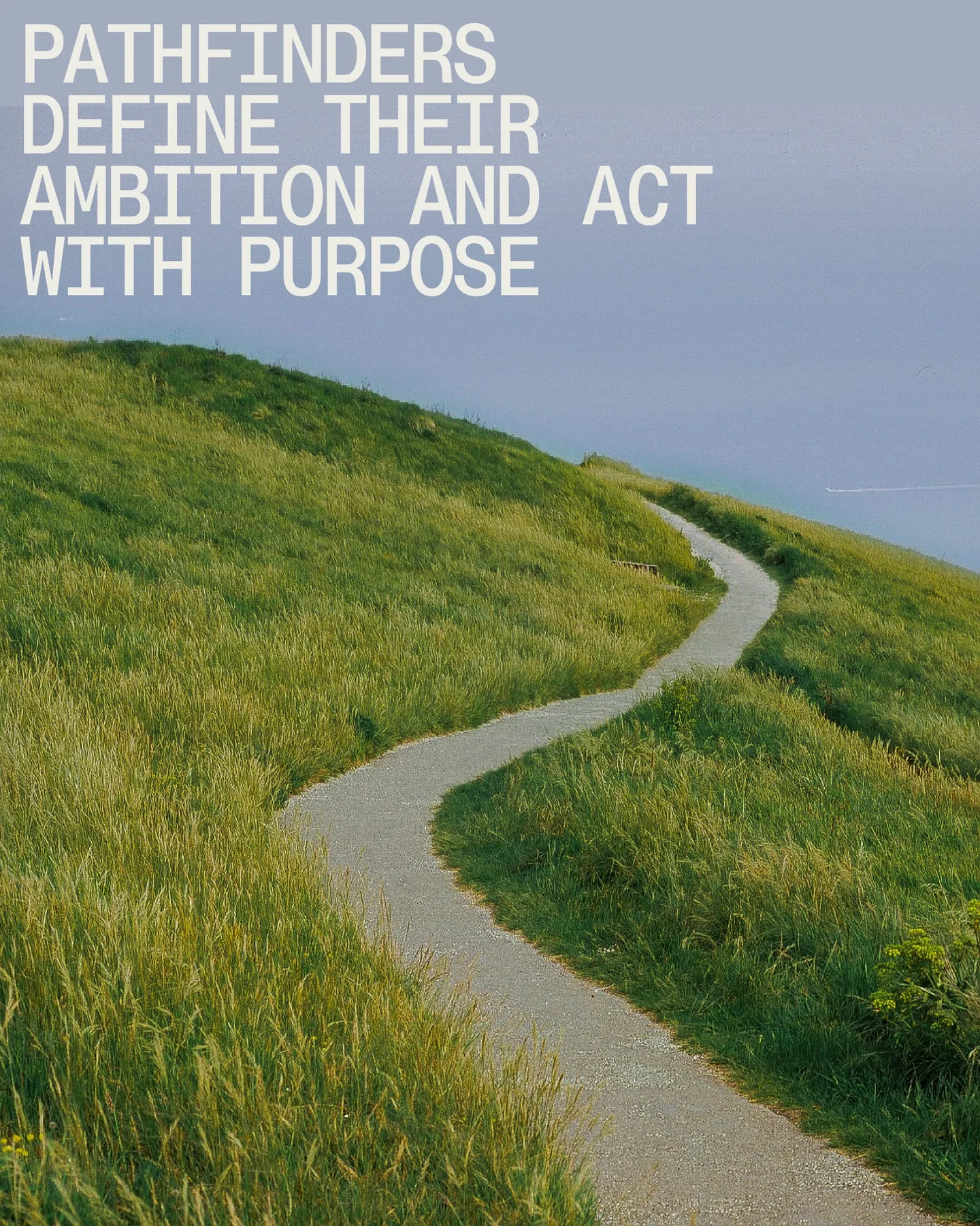 Page 27 of 29. Pathfinders DEFINE THEIR AMBITION AND ACT WITH PURPOSE